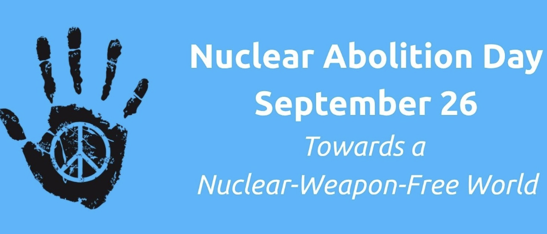 Global Nuclear Abolition Day: September 26th